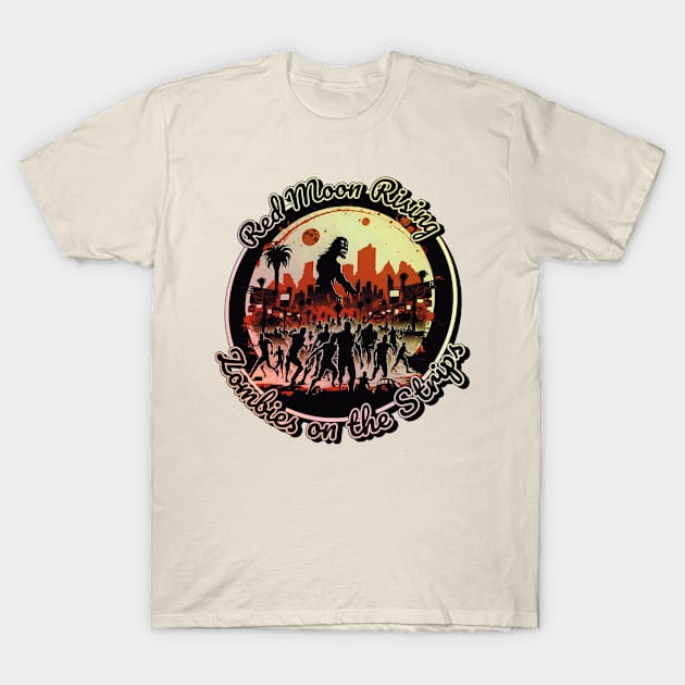 Red Moon Rising: Zombies on the Strips III T-Shirt by GozuDesigns